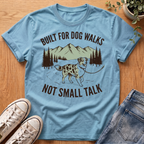 Built For Dog Walks T-Shirt