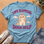 Life Happens Dogs Help T-Shirt