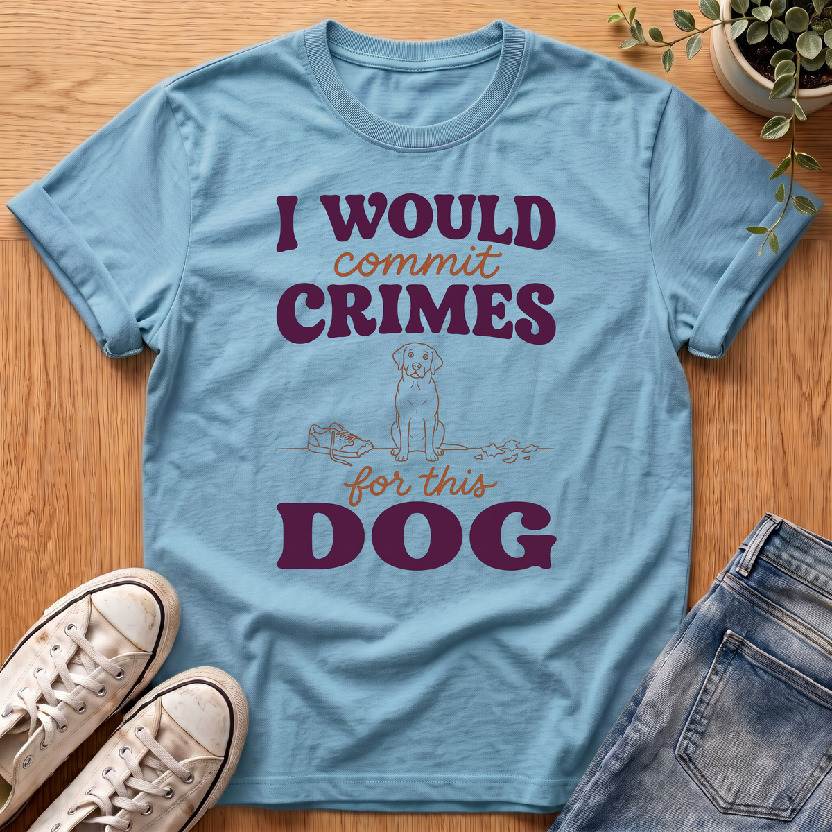 I Would Commit Crimes T-Shirt