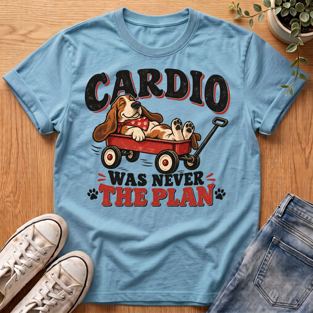 Cardio Was Never The Plan T-Shirt