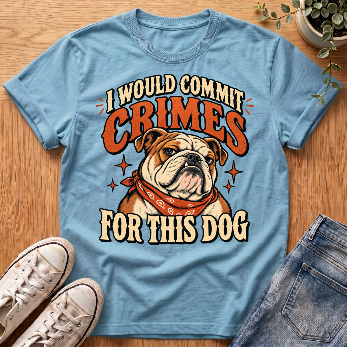 I Would Commit Crimes T-Shirt