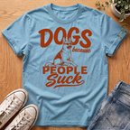 Dogs Because People Suck T-Shirt