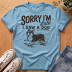 Sorry I'm Late T-Shirt