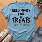 Need Money For Treats T-Shirt