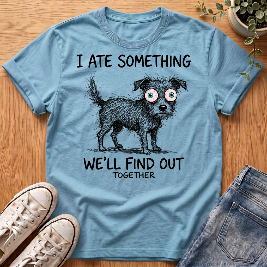 I Ate Something T-Shirt