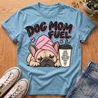 Dog Mom Fuel T-Shirt