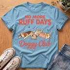 No More Ruff Days T-Shirt