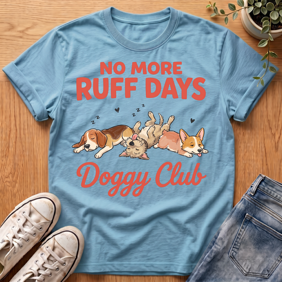 No More Ruff Days T-Shirt