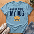 Ask Me About My Dog T-Shirt