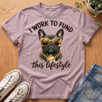 I Work To Fund T-Shirt