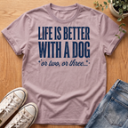 Life Is Better With A Dog T-Shirt