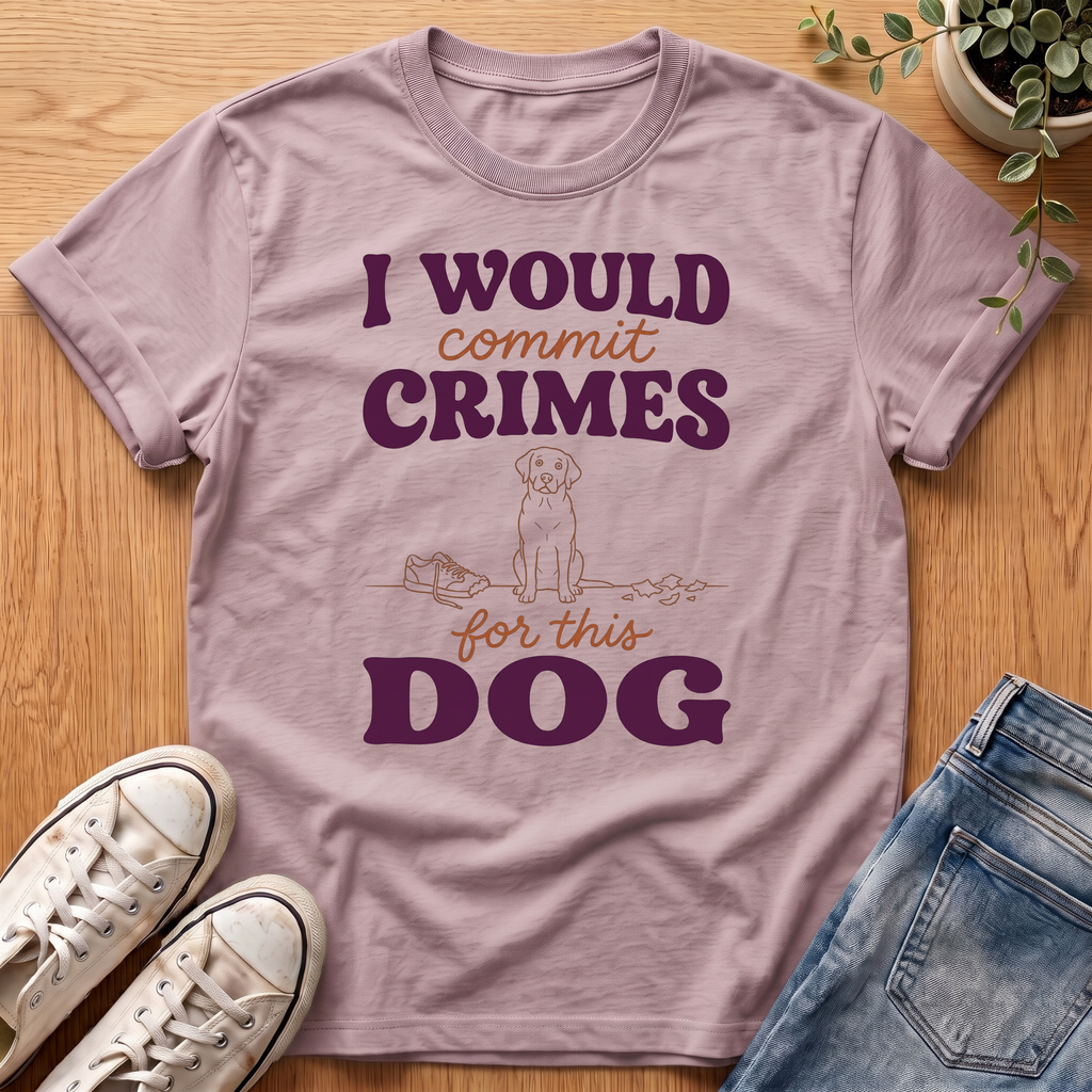 I Would Commit Crimes T-Shirt