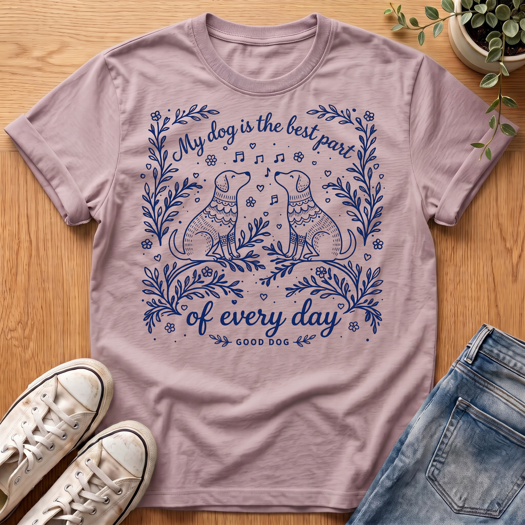 My Dog Is The Best Part T-Shirt