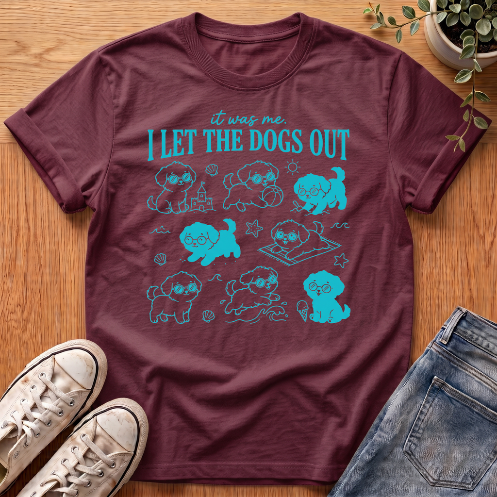 I Let The Dogs Out T-Shirt