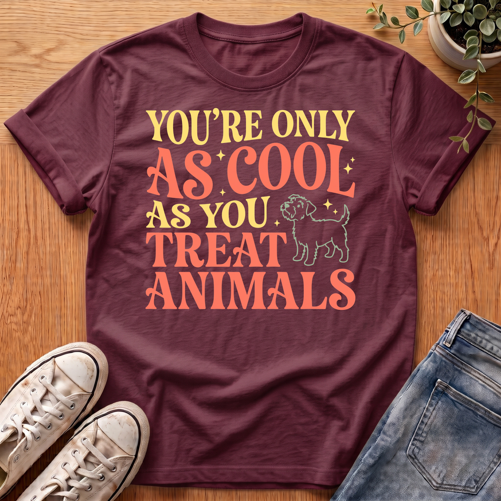 You're Only As Cool T-Shirt