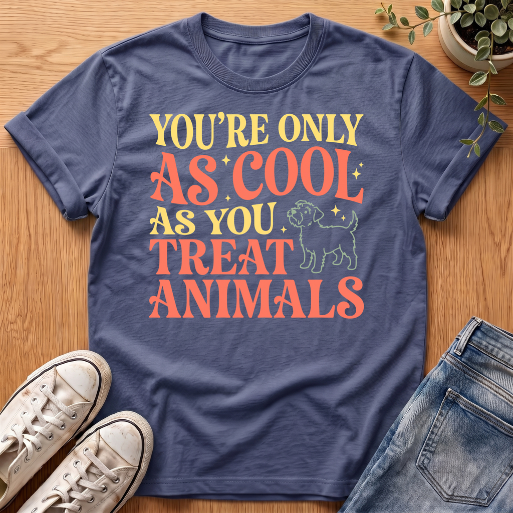 You're Only As Cool T-Shirt