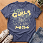 Late Girls T-Shirt