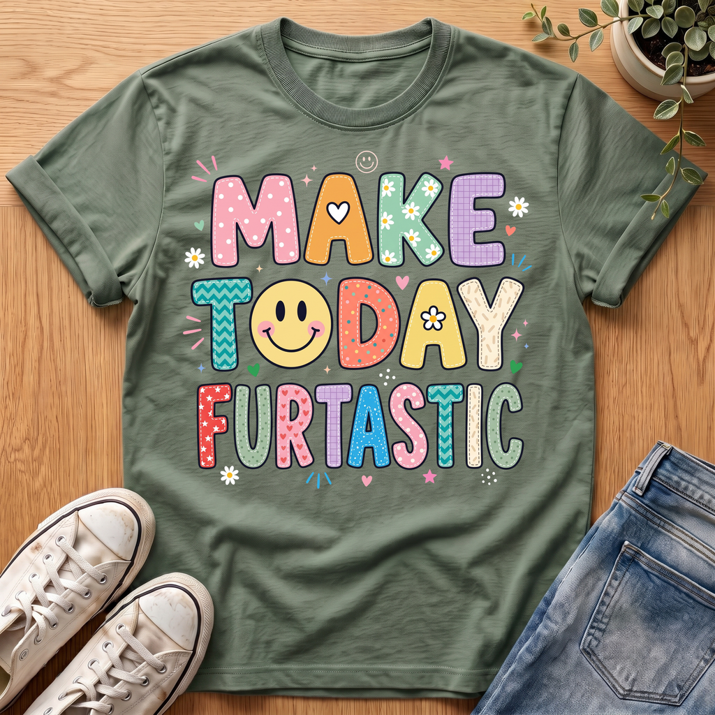Make Today Furtastic T-Shirt