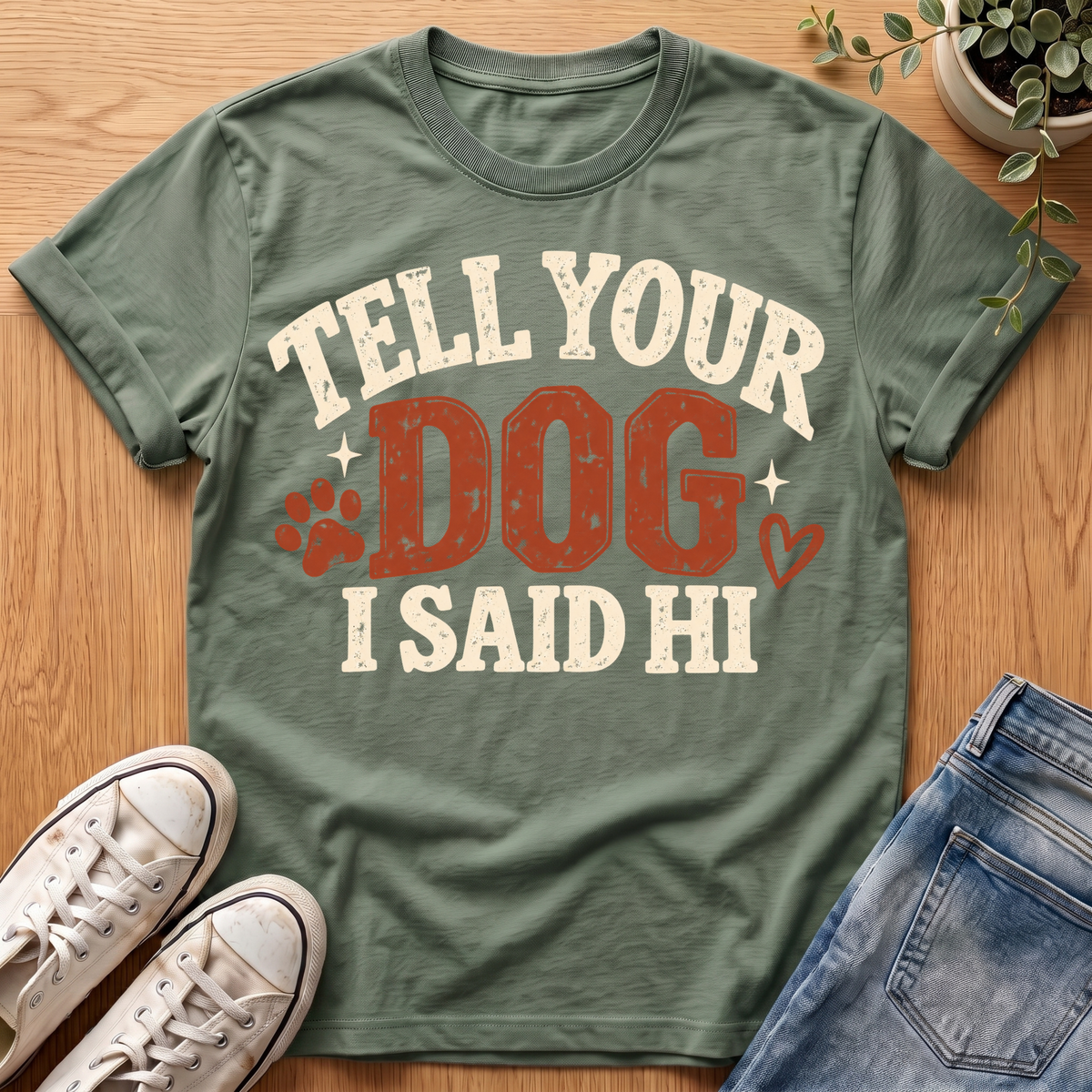 Tell Your Dog I Said Hi T-Shirt