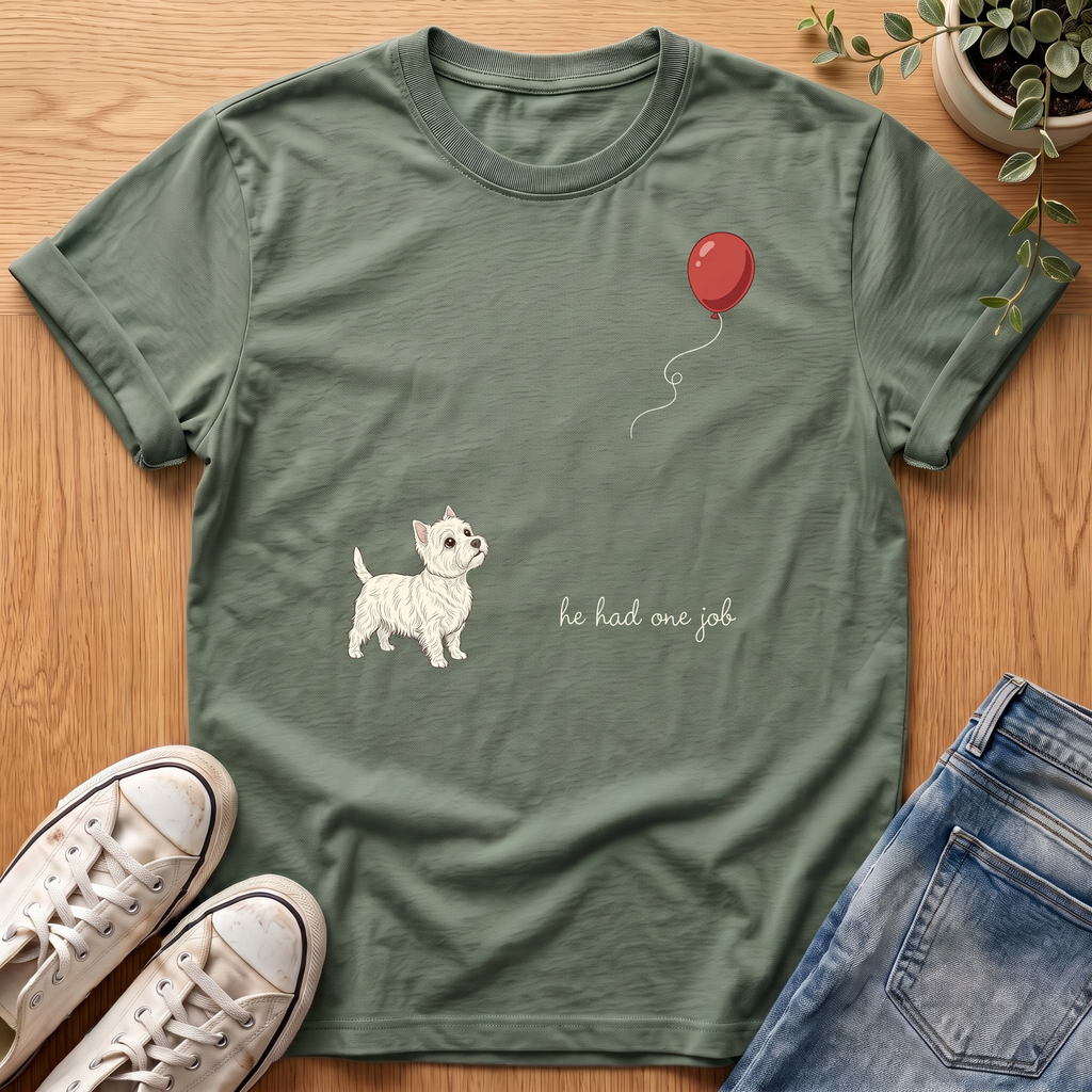 He Had One Job T-Shirt