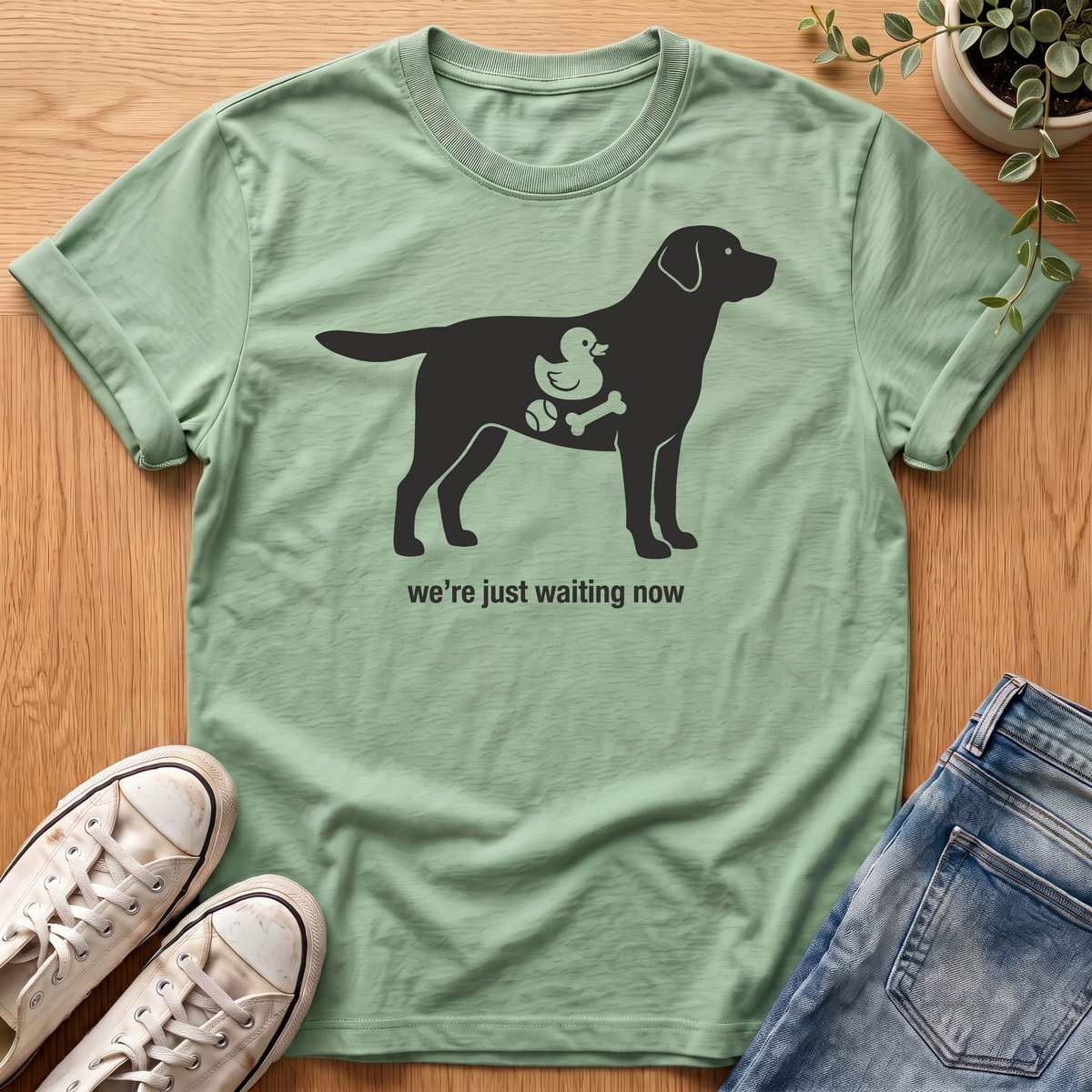 We're Just Waiting Now T-Shirt