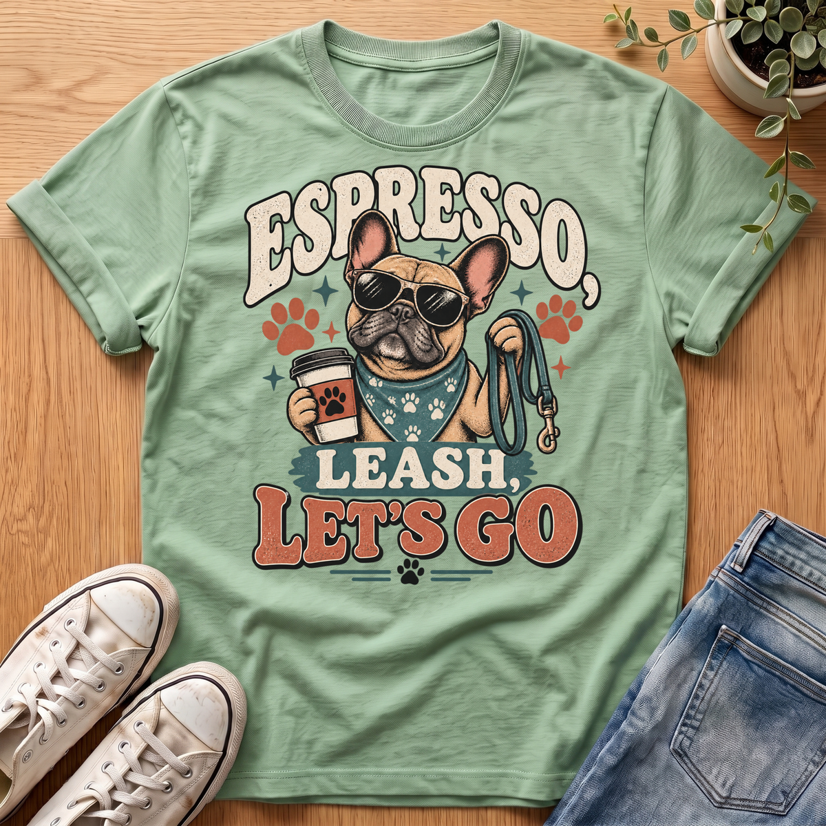 Espresso, Leash, Let's Go T-Shirt