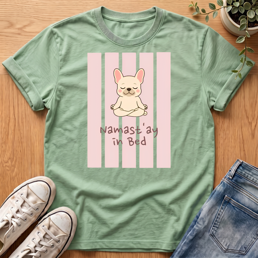 Namast'ay In Bed T-Shirt