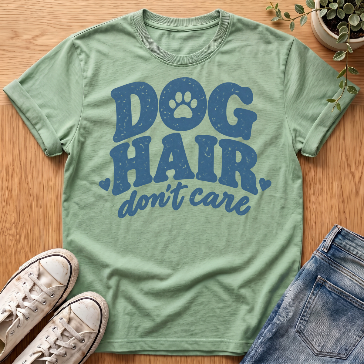 Dog Hair Don't Care T-Shirt
