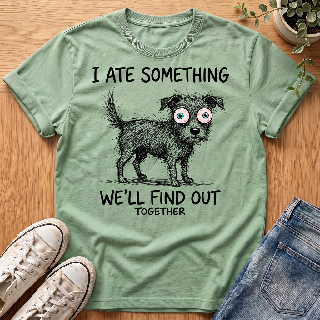 I Ate Something T-Shirt