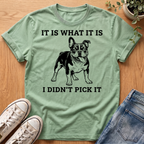 It Is What It Is T-Shirt