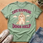 Life Happens Dogs Help T-Shirt