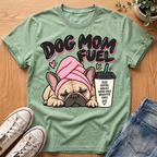 Dog Mom Fuel T-Shirt