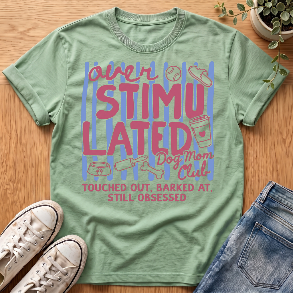 Overstimulated Dog Mom Club T-Shirt