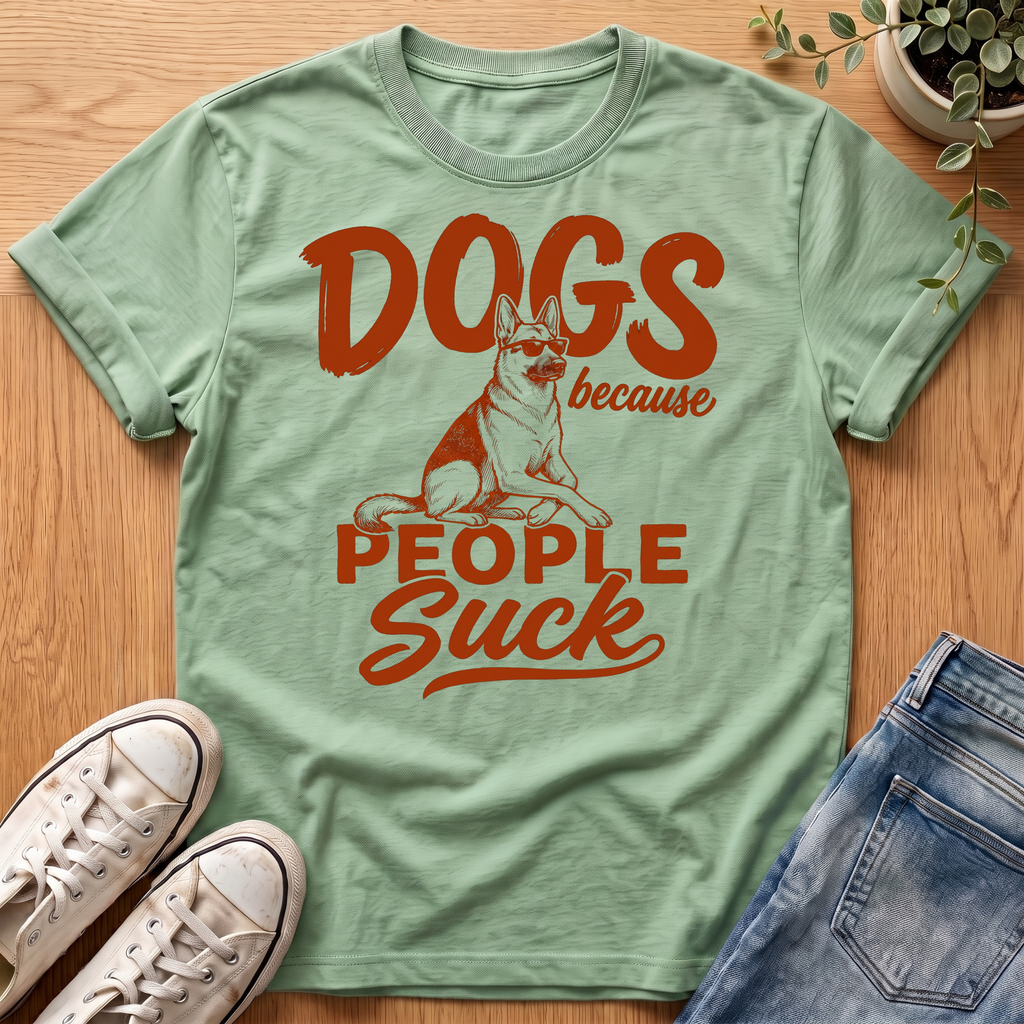 Dogs Because People Suck T-Shirt