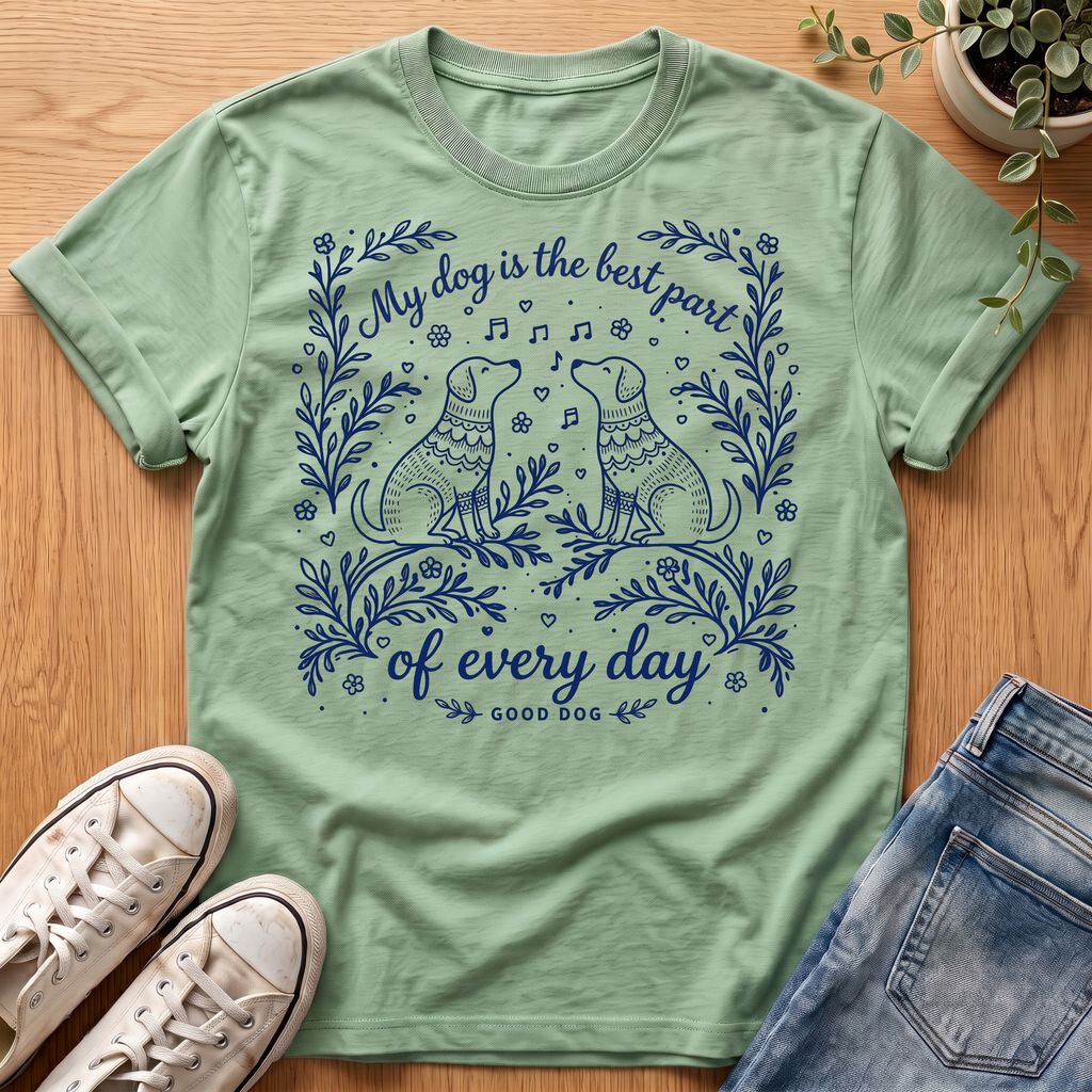 My Dog Is The Best Part T-Shirt