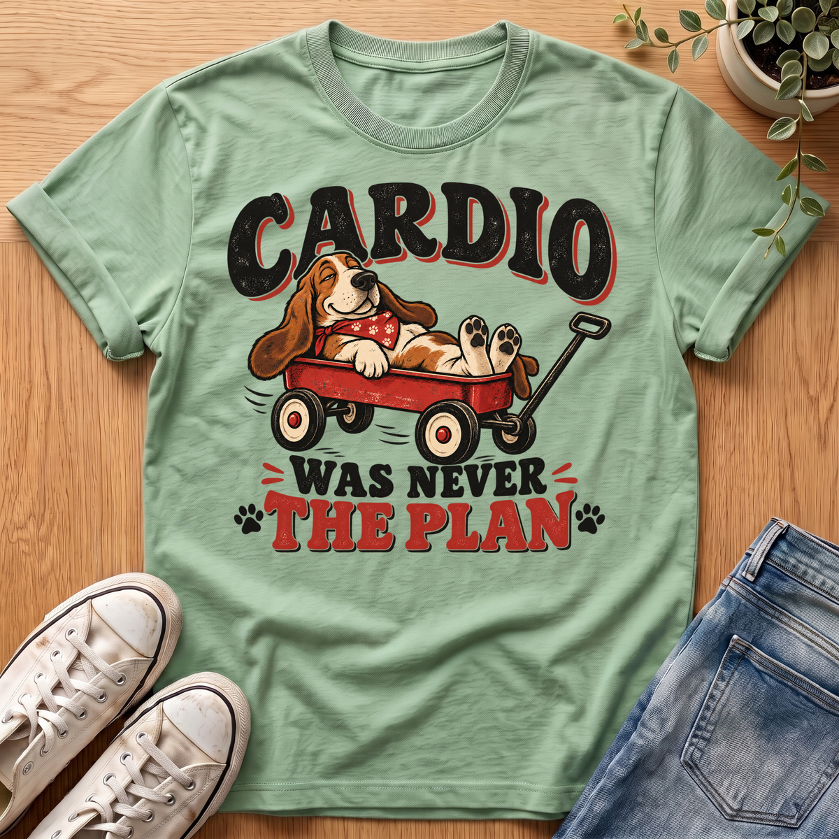 Cardio Was Never The Plan T-Shirt