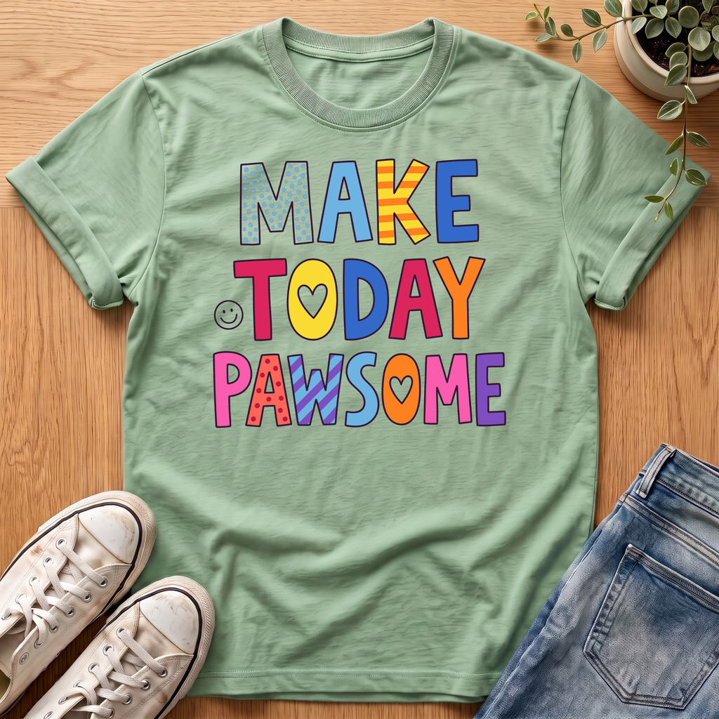 Make Today Pawsome T-Shirt