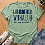Life Is Better With A Dog T-Shirt