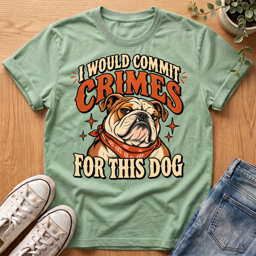 I Would Commit Crimes T-Shirt