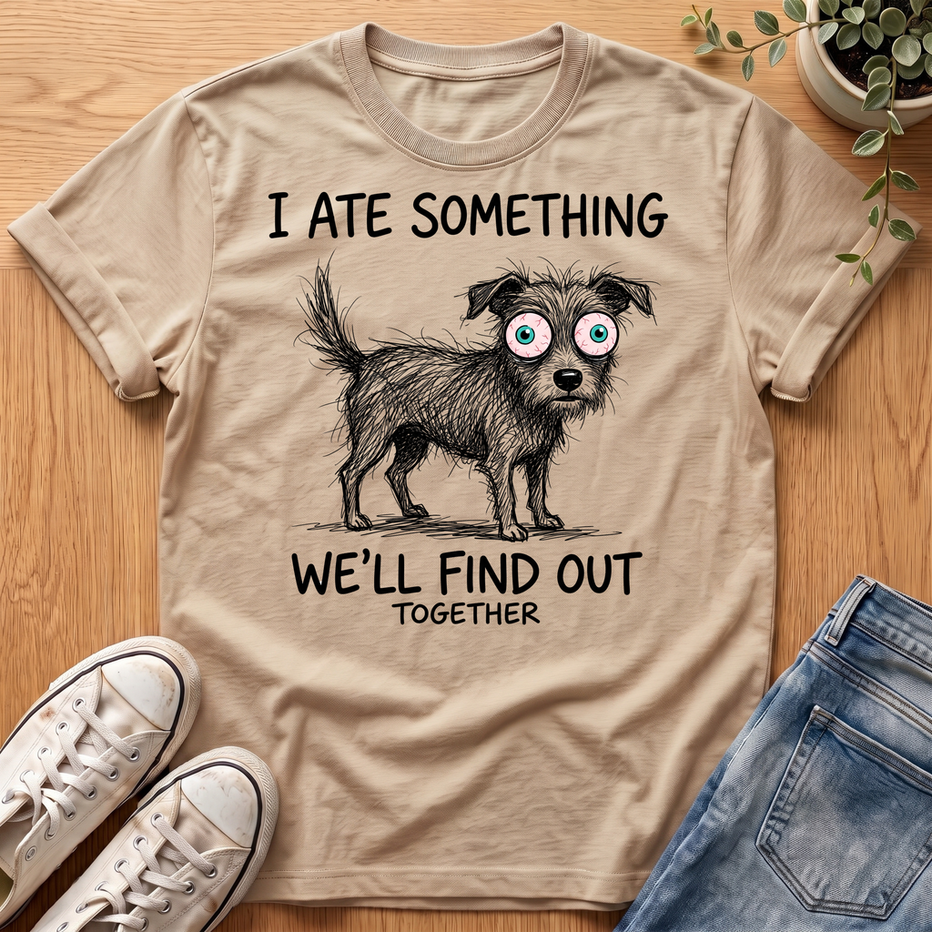 I Ate Something T-Shirt