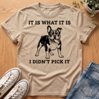 It Is What It Is T-Shirt