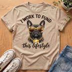 I Work To Fund T-Shirt