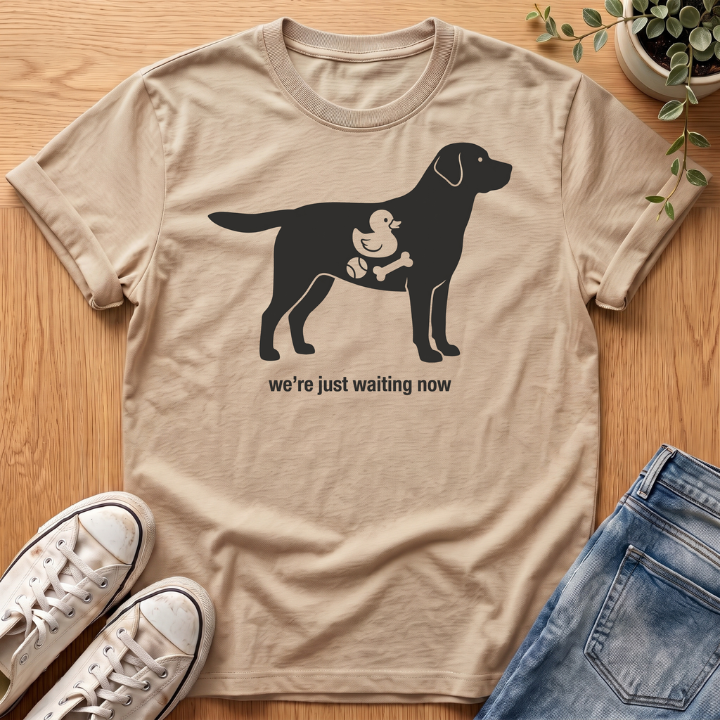 We're Just Waiting Now T-Shirt