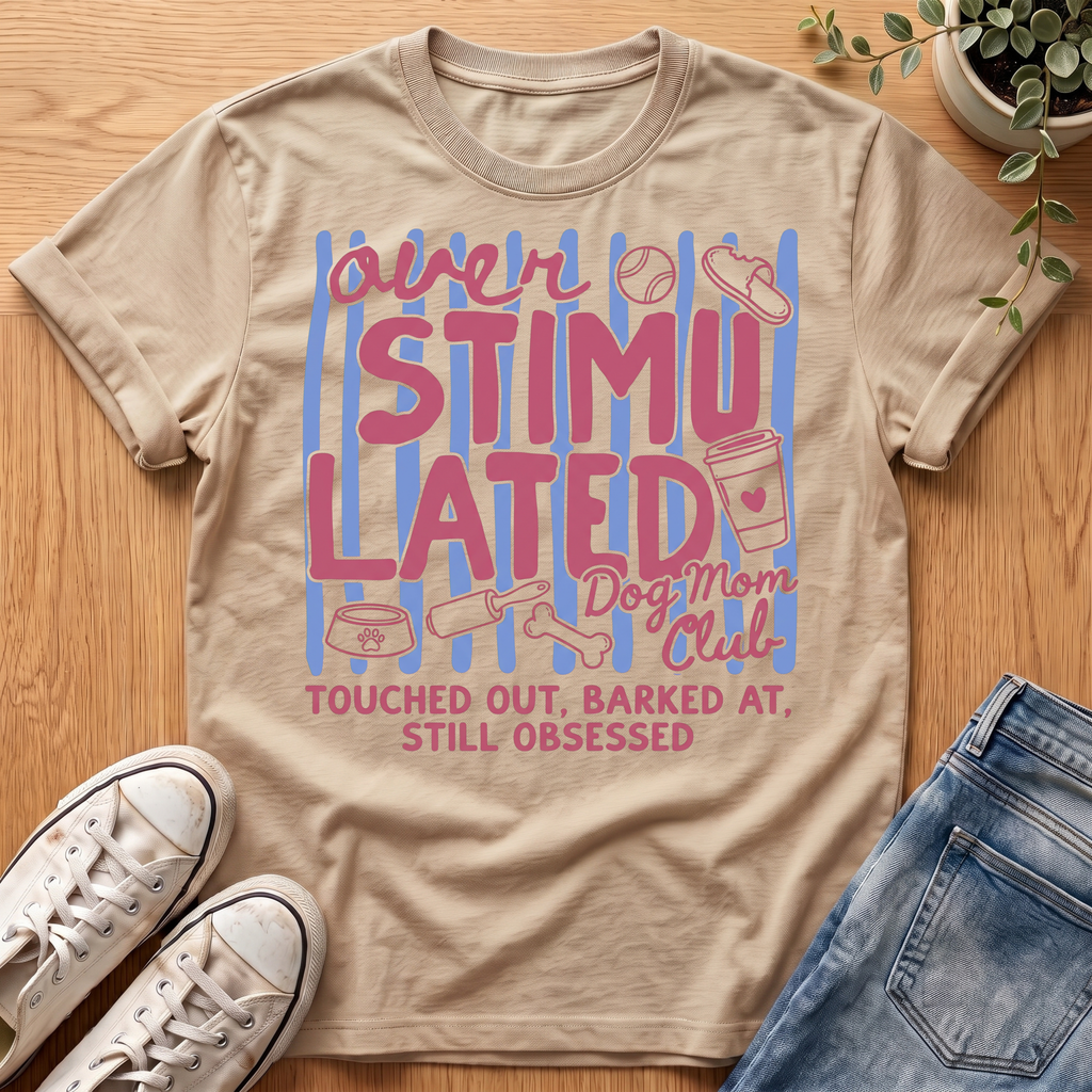 Overstimulated Dog Mom Club T-Shirt