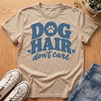 Dog Hair Don't Care T-Shirt