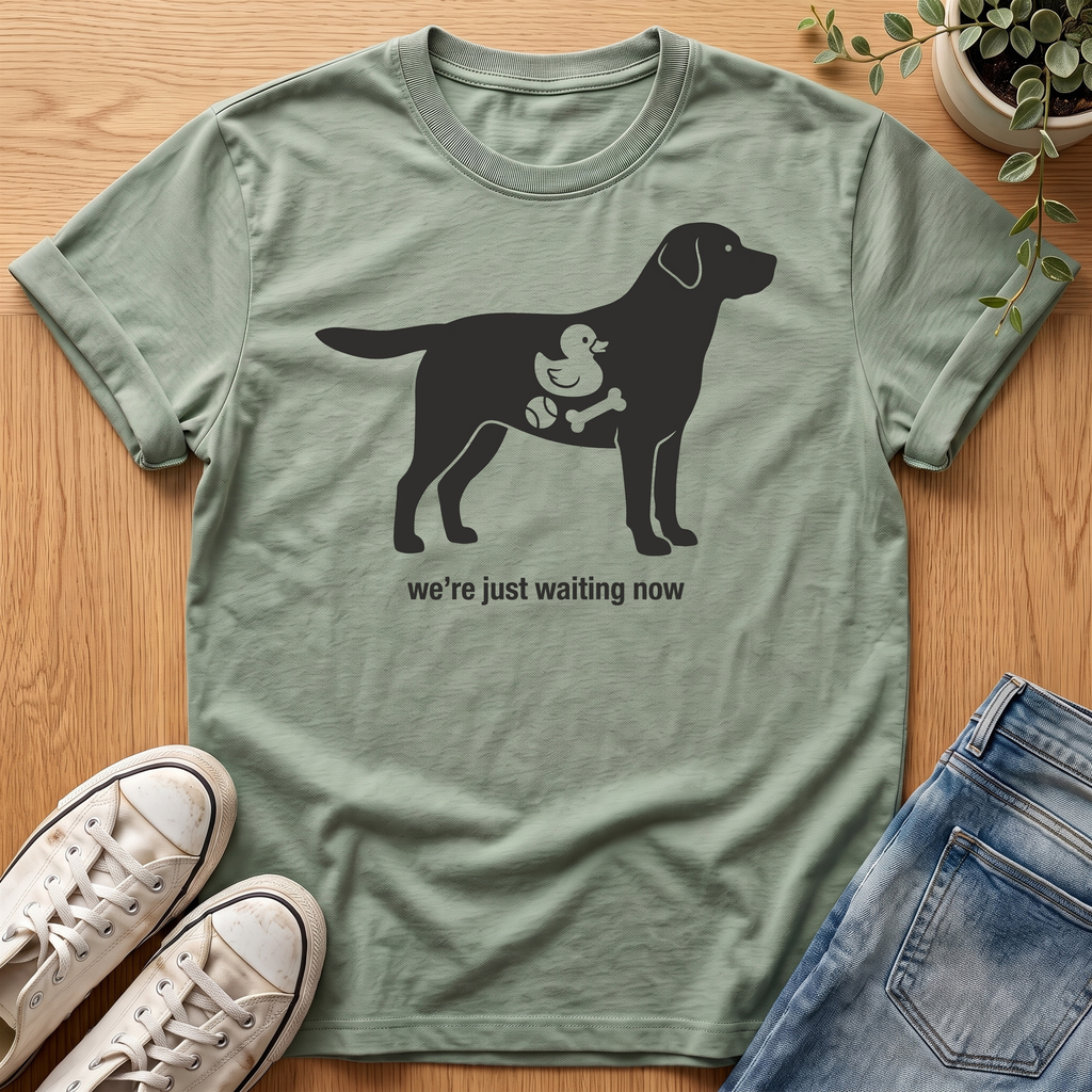We're Just Waiting Now T-Shirt