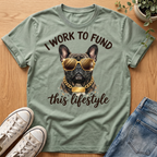 I Work To Fund T-Shirt