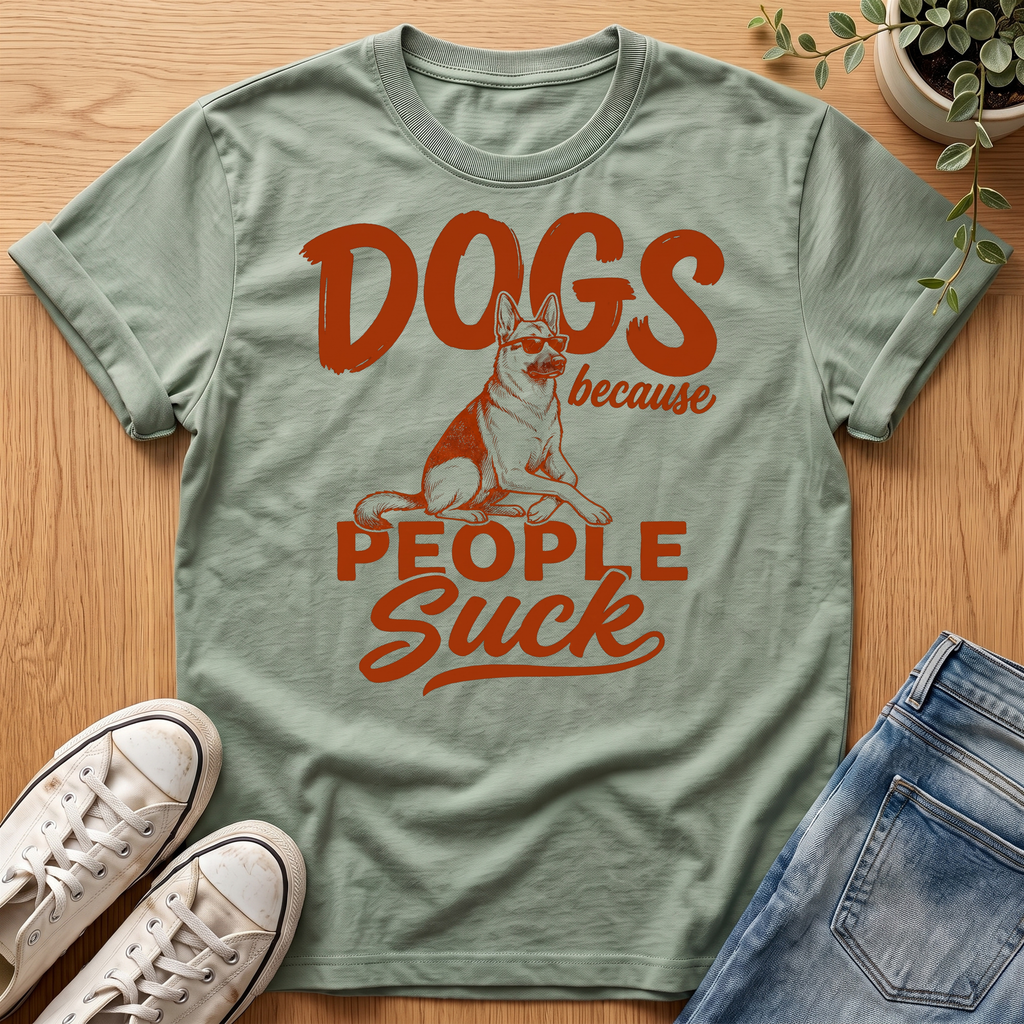 Dogs Because People Suck T-Shirt