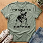 It Is What It Is T-Shirt