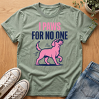 Paws For No One T-Shirt